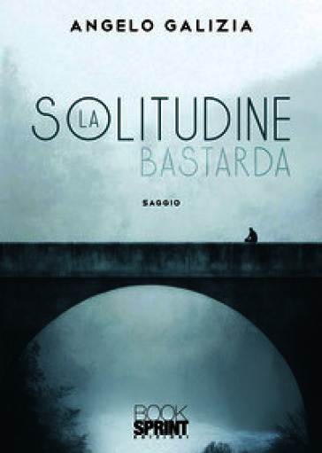 La solitudine bastarda
