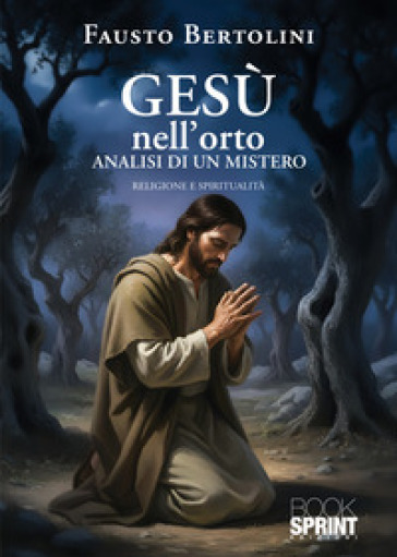 Gesù nell'orto. Analisi di un mistero
