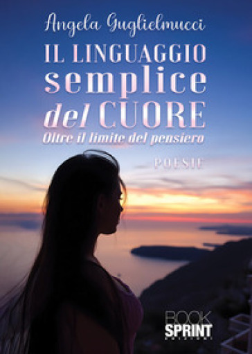 Il linguaggio semplice del cuore. Oltre il limite del pensiero