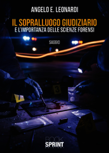 Il sopralluogo giudiziario e l'importanza delle scienze forensi