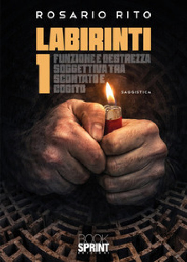 Labirinti 1. Funzione e destrezza soggettiva tra scontato e cogito