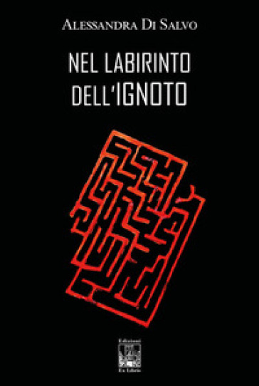 Nel labirinto dell'ignoto