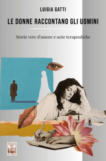 Le donne raccontano gli uomini. Storie vere d'amore e note terapeutiche