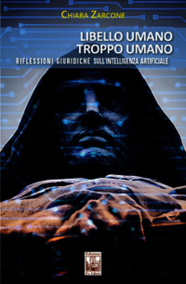 Libello umano, troppo umano. Riflessioni giuridiche sull'intelligenza artificiale