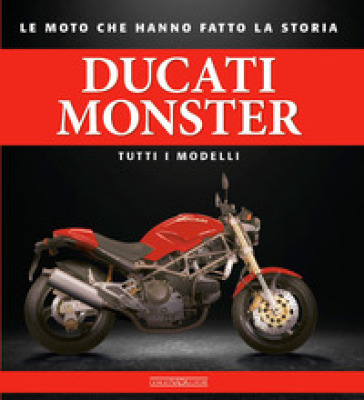 Ducati monster. Tutti i modelli