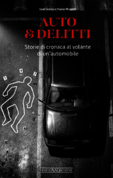 Auto & delitti. Storie di cronaca al volante di un'automobile