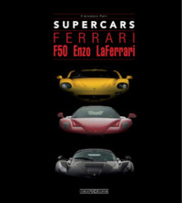 Ferrari F50. Enzo. LaFerrari. Supercars