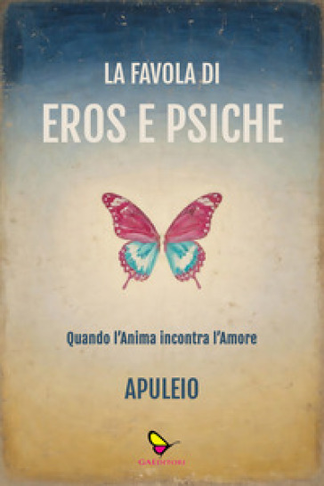 La favola di Eros e Psiche. Quando l'anima incontra l'amore