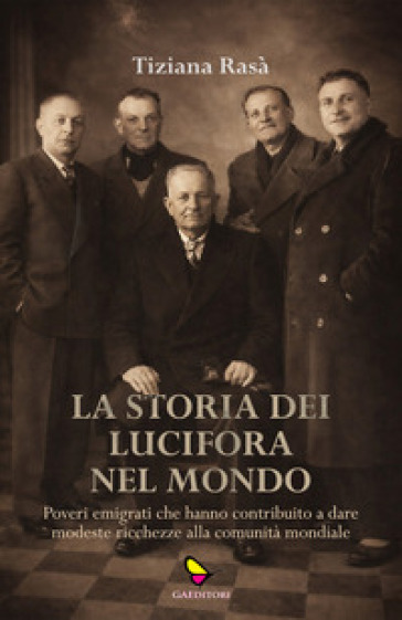 La storia dei Lucifora nel mondo. Poveri emigrati che hanno contribuito a dare modeste ricchezze alla comunità mondiale