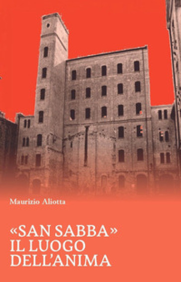 «San Sabba». Il luogo dell'anima