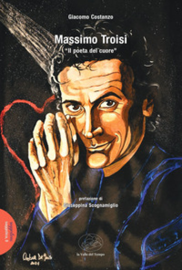 Massimo Troisi. «Il poeta del cuore»