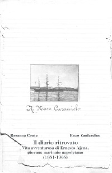 Il diario ritrovato. Vita avventurosa di Ernesto Ajena, giovane marinaio napoletano (1881-1908)