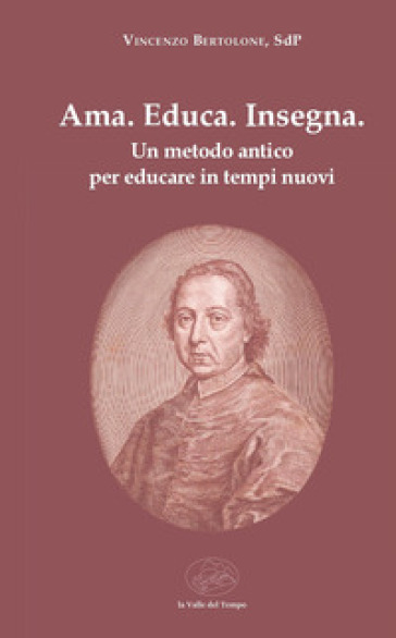 Ama. Educa. Insegna. Un metodo antico per educare in tempi nuovi
