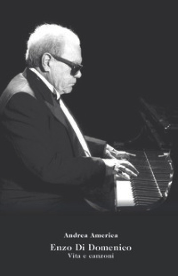 Enzo Di Domenico. Vita e canzoni. Con QR Code