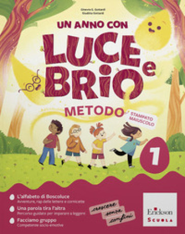 Un anno con Luce e Brio. Metodo stampato maiuscolo. Con metodo stampato, Letture, Scrittura, Matematica, Discipline, Diario di bordo. Per la Scuola elementare. Con e-book. Con espansione online. Vol. 1