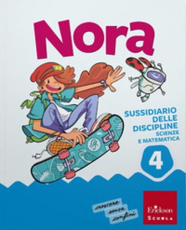 Nora. Un salto nelle discipline. Discipline scientifiche. Con Matematica, Scienze e Tecnologia, MappeLAB Scienze e Matematica 4-5. Per la 4ª classe della Scuola elementare. Con e-book. Con espansione online. Vol. 1