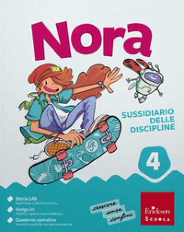 Nora. Un salto nelle discipline. Pack Discipline Scientifiche e Antropologiche Con Matematica, Scienze e tecnologia, Storia, Geografia, MappeLAB Scienze e Matematica 4-5, MappeLAB Storia e geografia 4-5. Per la 4ª classe della Scuola elementare. Con e-book. Con espansione online. Vol. 1