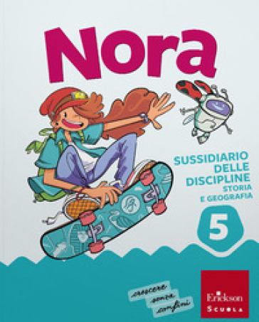 Nora. Un salto nelle discipline. Discipline antropologiche. Con Storia, Geografia. Per la 5ª classe della Scuola elementare. Con e-book. Con espansione online. Vol. 2