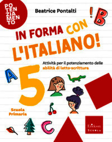 In forma con l'italiano. Attività per il potenziamento delle abilità di letto-scrittura. Vol. 5