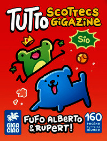 Tutto Scottecs Gigazine. Vol. 8: Fufo Alberto e Rupert!