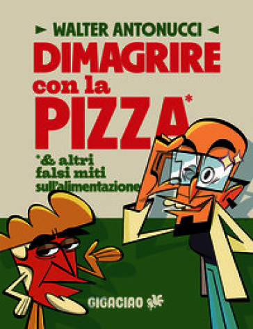 Dimagrire con la pizza & altri falsi miti sull'alimentazione