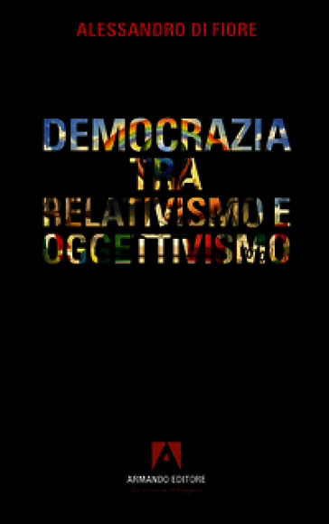 Democrazia tra relativismo e oggettivismo