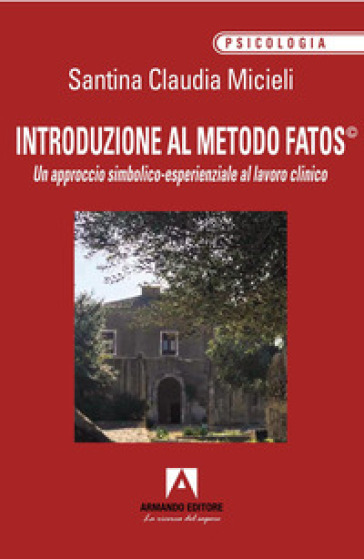 Introduzione al metodo Fatos©. Un approccio simbolico-esperienziale al lavoro clinico