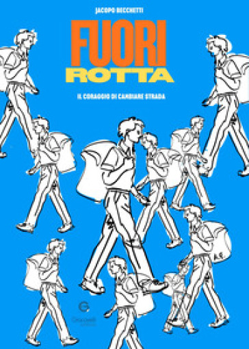 Fuorirotta. Il coraggio di cambiare strada