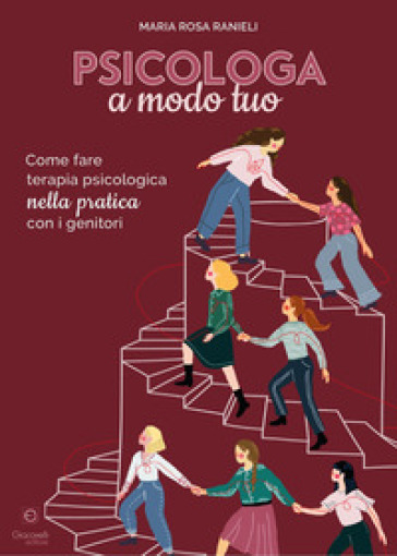Psicologa a modo tuo. Come fare terapia psicologica nella pratica con i genitori