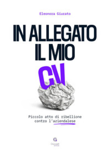 In allegato il mio CV. Piccolo atto di ribellione contro l'aziendalese