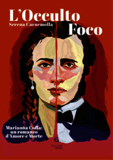 L'occulto foco. Marianna Coffa: un romanzo di Amore e Morte