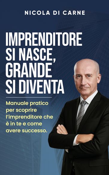 Imprenditore si nasce, grande si diventa