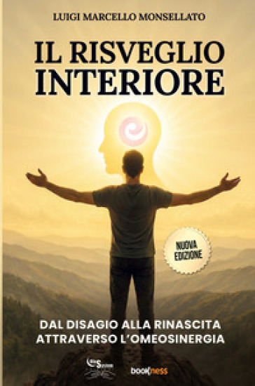 Il risveglio interiore. Dal disagio alla rinascita attraverso l'omeosinergia