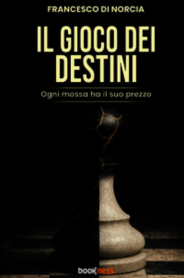 Il gioco dei destini. Ogni mossa ha il suo prezzo. Nuova ediz.