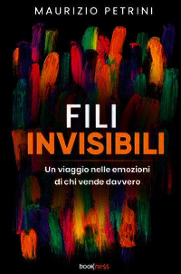Fili invisibili. Un viaggio nelle emozioni di chi vende davvero