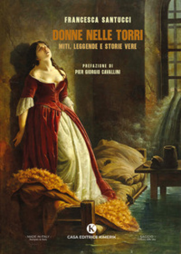 Donne nelle torri. Miti, leggende e storie vere