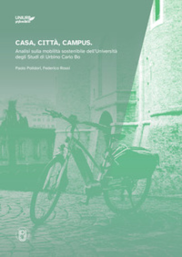 Casa, città, campus. Analisi sulla mobilità sostenibile dell'Università degli Studi di Urbino