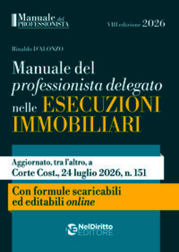 Manuale del professionista delegato nelle esecuzioni immobiliari 2026. Con formulario