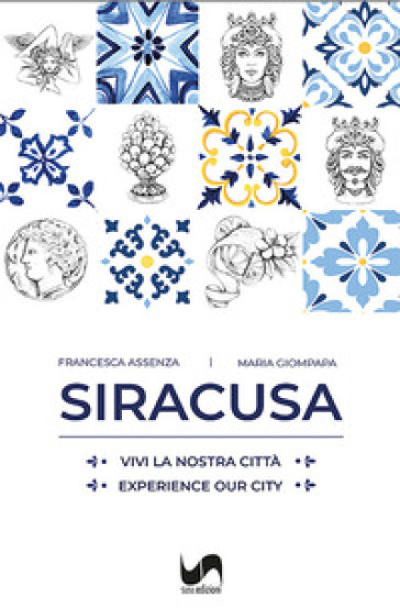 Siracusa. Vivi la nostra città-Experience our city. Ediz. illustrata