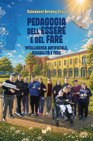 Pedagogia dell'essere e del fare. Intelligenza artificiale, disabilità e fede