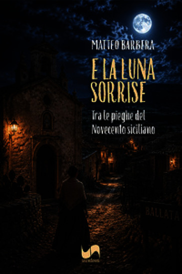 E la luna sorrise. Tra le pieghe del Novecento siciliano