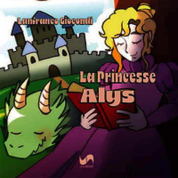 La princesse Alys. Ediz. illustrata