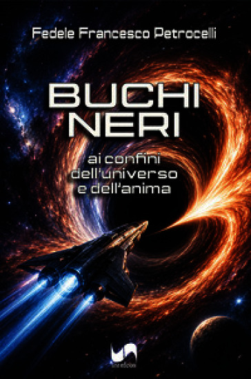 Buchi neri. Ai confini dell'universo e dell'anima