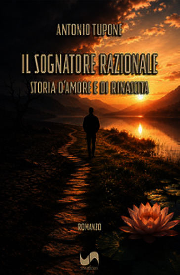 Il sognatore razionale. Storia d'amore e di rinascita