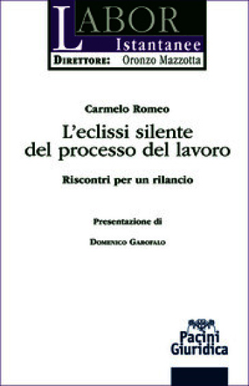 L'eclissi silente del processo del lavoro. Riscontri per un rilancio