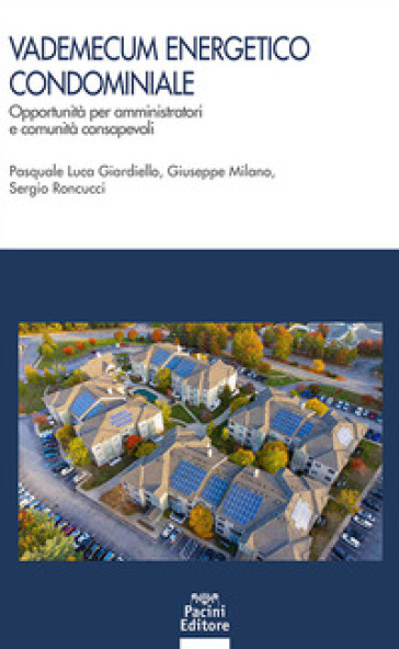 Vademecum energetico condominiale. Opportunità per amministratori e comunità consapevoli