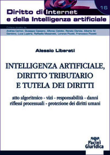 Intelligenza artificiale, diritto tributario e tutela dei diritti. Atto algoritmico, vizi, responsabilità, danni,&nbsp;riflessi processuali, protezione dei diritti umani