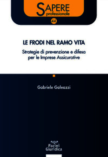 Le frodi nel ramo vita. Strategie di prevenzione e difesa per le Imprese Assicurative