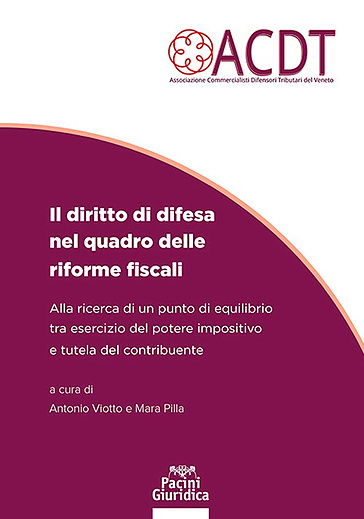 Il diritto di difesa nel quadro delle riforme fiscali. Alla ricerca di un punto di equilibrio tra esercizio del potere impositivo e tutela del contribuente