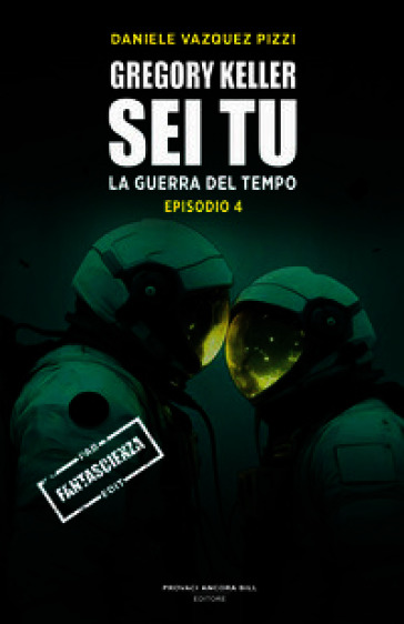 Gregory Keller sei tu. La guerra del tempo. Vol. 4